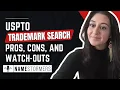 USPTO Trademark Search Pros Cons and Watch-outs
