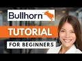 How To Use BULLHORN CRM 2026 Tutorial BULLHORN For Beginners