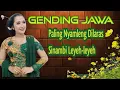 GENDING JAWA PALING NYAMLENG DILARAS SINAMBI LEYEH-LEYEH 