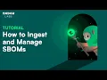 How to Ingest and Manage SBOMs
