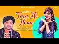 Download Lagu Tera Hi Hona | Tarun Panchal | Sonika Singh | Tr Music | Ankit Vij | Sonotek Beats 2019