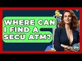 Where Can I Find A SECU ATM - Ask Your Bank Teller