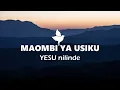Download Lagu MAOMBI YA USIKU | YESU nilinde