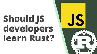 Should a javascript dev learn Rust