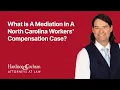 What Is A Mediation In A North Carolina Workers Compensation Case