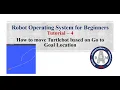 ROS for Beginners How to move Turtlebot based on Go to Goal Location Python ROS TurtleSim