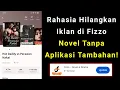 Download Lagu Cara Mematikan Iklan Di Fizzo Novel | Cara Menghilangkan Iklan Fizzo Novel