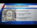 Fatal shooting under investigation in Longview