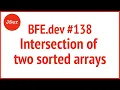 BFE dev Intersection of two sorted arrays JSer - Front-End Interview questions
