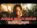 Lagu DJ JUNGLE DUTCH MEDAN SUPER TINGGI‼️FULL BASS BETON 2025