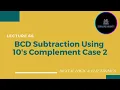Binary Coded Decimal BCD Subtraction Using 10 s Complement - Case 2 DE exploreinsight25
