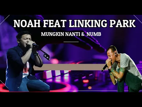 Download MP3 NOAH!! MUNGKIN NANTI FT LINKIN PARK - NUMB ( live parodi )