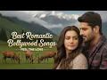 Lagu Best Bollywood Love Songs | Most Romantic Hindi Playlist 💞