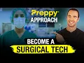 Preppy Approach - How to Become a Surgical Tech in 6 Months or Less