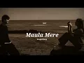 Maula mere - Anwar (slowed + reverbed)