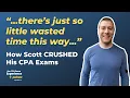 Scoring in the High 90s While Working Full-Time How Scott Passed His CPA Exams