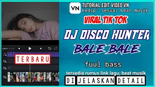 Download TUTORIAL EDIT VIDEO VN DJ DISCO HUNTER BALE BALE || CARA EDIT VN DISCO HUNTER BALE BALE || BANG AL MP3