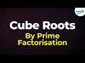 How to Find the Cube Root of a Number using the Prime Factorisation Method Don t Memorise