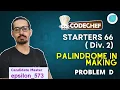 Palindrome in Making MAKEPAL3 Codechef Starters 66 Div2 Problem D