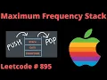 MAXIMUM FREQUENCY STACK LEETCODE 895 PYTHON OPTIMAL SOLUTION