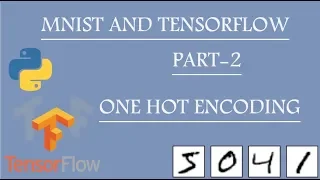MNIST with Tensorflow Part - 2 One Hot Encoding