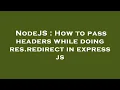 NodeJS How to pass headers while doing res redirect in express js