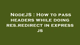 NodeJS How to pass headers while doing res redirect in express js