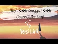 Download Lagu Sakit Sungguh Sakit - Ilir7  Cover Chika Lutfi lyric