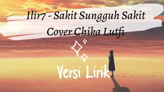 Download Sakit Sungguh Sakit - Ilir7  Cover Chika Lutfi (official lyric) MP3