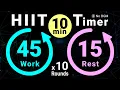 10-Minute HIIT Timer 45s Work 15s Rest - 10 Rounds No BGM