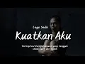 Download Lagu Kuatkan Aku -Lagu Sedih Terutama Untuk Para Wanita Yang Tangguh Dan Kuat.  #laguviral #trending