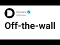 Off-the-wall Meaning In English