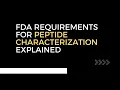 FDA Requirements for Peptide Characterization Identity Purity Structure Potency Stability