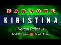 Lagu (Karaoke) KIRISTINA - NORDIN PALANUK | MALE KEY