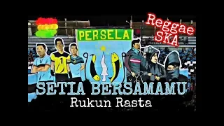 setia bersamamu rukun rasta untuk saudaraku curva boys 1967 la mania persela lamongan 