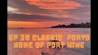 EP 38 Sailing to classical Porto the home of Port wine   HD 1080p
