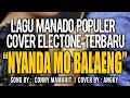 Download Lagu NYANDA MO BALAENG -  ANGKY PASAMBUNA (LAGU MANADO COVER ELECTONE)
