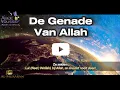 Lagu De Genade van Allaah overtreft alle genaden - Ustaadh AbdelGhafour Aboe Youssef