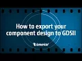 How to Export Your Component Design to GDSII
