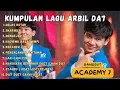 Download Lagu KUMPULAN LAGU ARBIL D’ACADEMY 7 | ARBIL DA7 | ARBIL ASAHAN | ARBIL FAHRIZAN D’ACADEMY 7