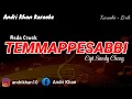 Download Lagu KARAOKE LIRIK VERSI ANDRI KHAN ~ TEMMAPPESABBI ~(NADA COWOK)~CIPT : SANDY CHENG~ MUSIK : ANDRI KHAN