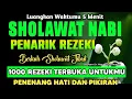 SHOLAWAT JIBRIL PENARIK REZEKI PALING DAHSYAT, Sholawat Nabi Muhammad SAW, Sholawat Jibril Merdu.