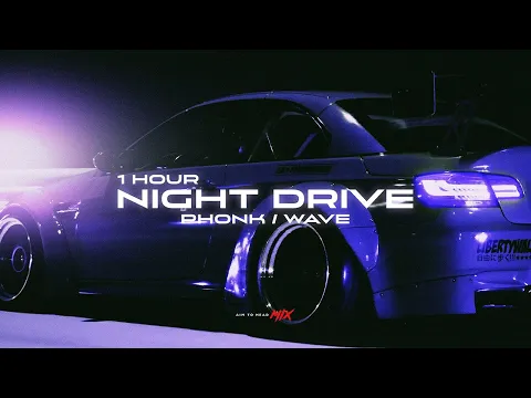 1 Hour Night Drive / Wave / Phonk / Hardwave Mix