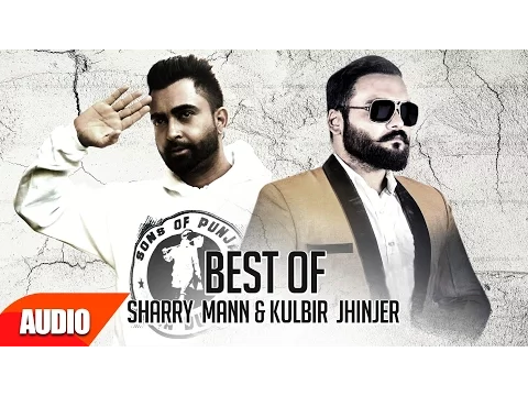 Download MP3 Best of Sharry Mann & Kulbir Jhinjer | Audio Jukebox | Punjabi Hit Song Collection | Speed Records