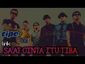 Tipe-X - Saat Cinta Itu Tiba (vidio lirik)
