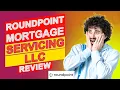 RoundPoint Mortgage Servicing LLC Review - Is This Mortgage Worth The Long Haul In-Depth Review