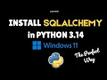How to install SQLAlchemy in Python 3 14 on Windows 11 in 2026