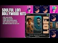 दिल को छू लेने वाले लो-फाई गाने | Arijit Singh Songs | Tenu Sang Rakhna | O Mere Dil Ke Chain