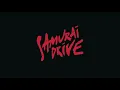 Samurai Drive - I Would Never Have To Know