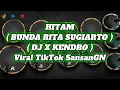 Lagu HITAM ( BUNDA RITA SUGIARTO ) DJ X KENDRO TikTok •SansanGN•